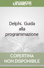 Delphi. Guida alla programmazione libro