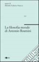 La filosofia morale di A. Rosmini libro