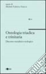 Ontologia triadica e trinitaria. Discorso metafisico teologico libro