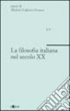 La filosofia italiana nel secolo XX. Vol. 1 libro