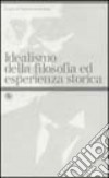 Idealismo della filosofia ed esperienza storica libro di Incardona Nunzio