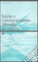 Inizio e cominciamento. Filosofia ai confini