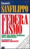 Federalismo. Verso una nuova frontiera della democrazia libro