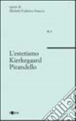 L'estetismo, Kierkegaard, Pirandello libro