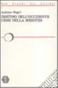 Destino dell'Occidente. Crisi della mesòtes libro