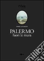 Palermo fuori le mura. La piana dei Colli libro