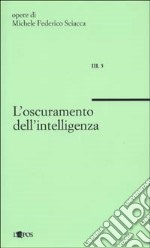 L'oscuramento dell'intelligenza libro