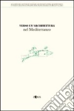 Verso un'architettura nel Mediterraneo libro