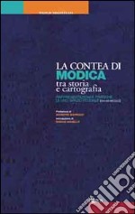 La contea di Modica tra storia e cartografia. Rappresentazioni e pratiche di uno spazio feudale (XVI-XIX secolo) libro