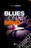 Blues on my mind. Temi e poesia del blues libro