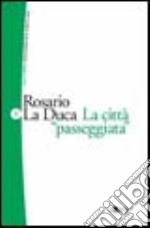 La città «passeggiata». Vol. 2 libro