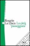 La città «passeggiata». Vol. 2 libro