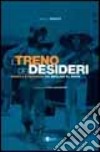 Il treno dei desideri. Musica e ferrovia da Berlioz al rock libro