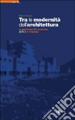 Tra le modernità dell'architettura. La questione del quartiere Zen 2 di Palermo libro