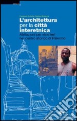 L'architettura per la città interetnica libro