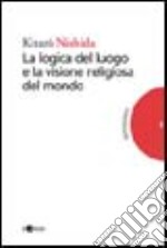 La logica del luogo e la visione religiosa del mondo libro