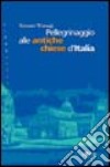 Pellegrinaggio alle antiche chiese d'Italia libro