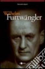 Wilhelm Furtwängler. Il suono e il respiro libro