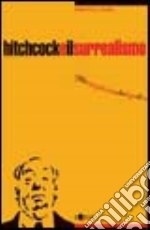 Hitchcock e il surrealismo. Il filo inesplorato che lega il maestro del cinema all'arte del Novecento