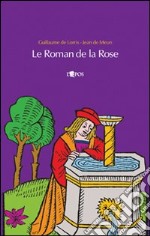 Le roman de la Rose. Testo originale a fronte libro