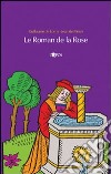 Le roman de la Rose. Testo originale a fronte libro