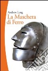 La maschera di ferro. Il misterioso prigioniero della Bastiglia libro