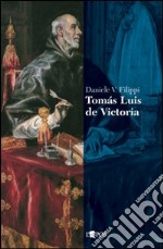 Tomás Luis de Victoria. Ediz. illustrata