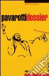 Pavarotti dossier libro di Balestrazzi Mauro