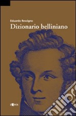 Dizionario belliniano libro