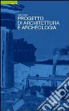 Progetto di architettura e archeologia libro