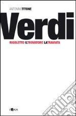 Giuseppe Verdi. Rigoletto, Il trovatore, La traviata