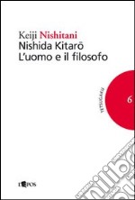 Nishida Kitaro. L'uomo e il filosofo