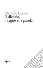 Il silenzio, il segno e la parola libro