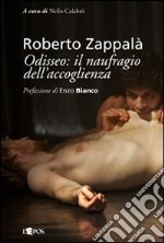 Roberto Zappalà. Odisseo. Il naufragio dell'accoglienza