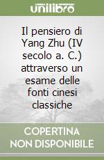 Il pensiero di Yang Zhu (IV secolo a. C.) attraverso un esame delle fonti cinesi classiche libro