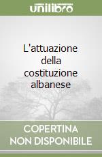 L'attuazione della costituzione albanese