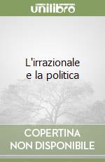 L'irrazionale e la politica libro