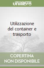 Utilizzazione del container e trasporto