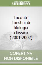 Incontri triestini di filologia classica (2001-2002) libro