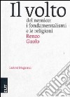 Il volto del nemico. I fondamentalismi e le religioni libro