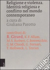 Religione e violenza. Identità religiosa e conflitto nel mondo contemporaneo libro