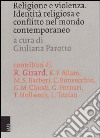 Religione e violenza. Identità religiosa e conflitto nel mondo contemporaneo libro