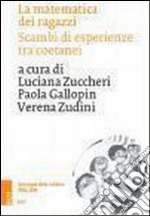 La matematica dei ragazzi. Scambi di esperienze tra coetani. Antologia delle edizioni 2004-2006