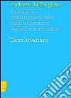 Guida alla tradizione di testi della letteratura inglese e americana libro di Argenton Elena