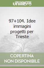 97+104. Idee immagini progetti per Trieste libro