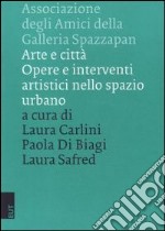 Arte e città. Opere e interventi artistici nello spazio urbano libro