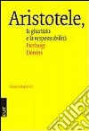 Aristotele. La giustizia e la responsabilità libro