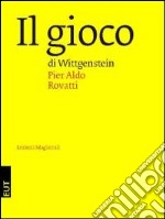 Il gioco di Wittgenstein libro