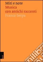 Miti e note. Musica con antichi racconti libro