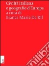 Civiltà italiana e geografie d'Europa libro di Da Rif B. M. (cur.)